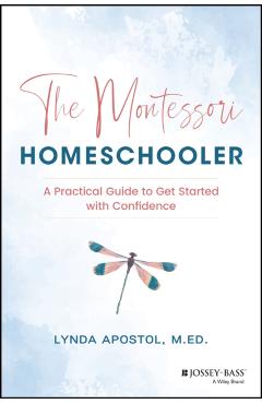 The Montessori Homeschooler - Lynda Apostol