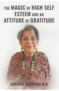 The Magic of High Self Esteem and an Attitude of Gratitude - Swaran Goswami
