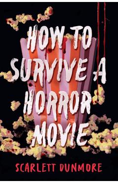How to Survive a Horror Movie - Scarlett Dunmore