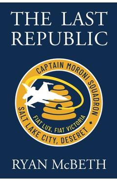 The Last Republic: (Deseret Series Book 1) - Ryan Mcbeth