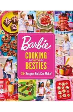 Barbie: Cooking with Besties: 35+ Recipes Kids Can Make! -
