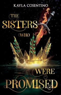The Sisters Who Were Promised - Kayla Cosentino