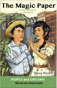 The Magic Paper: Mexican-Americans: A Story Based on Real History - Tana Reiff