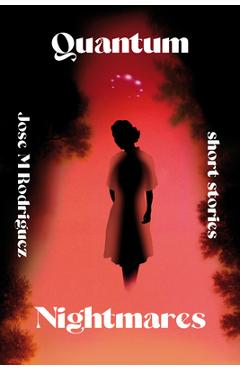 Quantum Nightmares - Jose Rodriguez