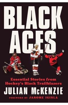 Black Aces: Essential Stories from Hockey's Black Trailblazers - Julian Mckenzie