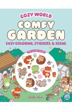 Cozy World Comfy Garden: Easy Coloring and Sticker Scene for Teens, Young Adults, and Adults - Kiku Ren