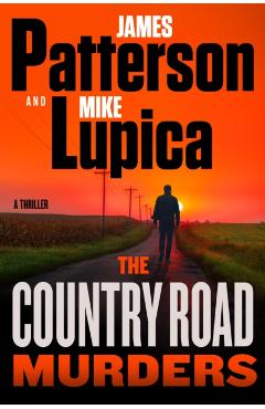 The Country Road Murders: A Thriller - James Patterson