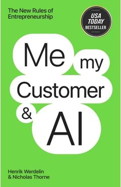 Me, My Customer, and AI: The New Rules of Entrepreneurship - Henrik Werdelin