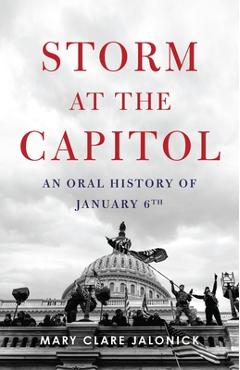 Storm at the Capitol: An Oral History of January 6th - Mary Clare Jalonick