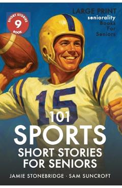 101 Sports Short Stories for Seniors: Large Print easy to read book for Seniors with Dementia, Alzheimer's or memory issues