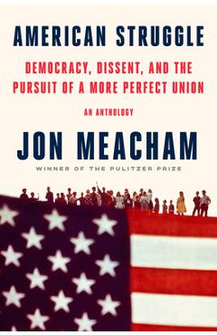 American Struggle: Democracy, Dissent, and the Pursuit of a More Perfect Union