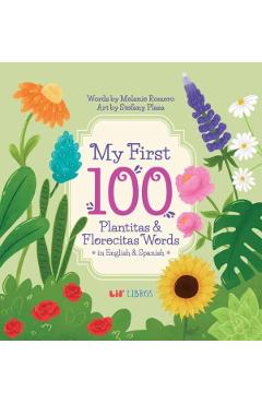 My First 100 Plantitas & Florecitas Words in English & Spanish - Melanie Romero