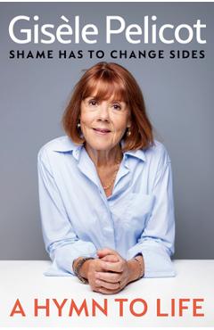 A Hymn to Life - Gisèle Pelicot