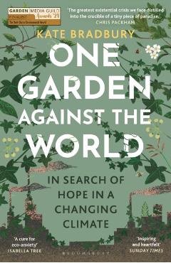 One Garden Against the World: In Search of Hope in a Changing Climate - Kate Bradbury
