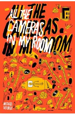 All the Cameras in My Room - Michael Deforge