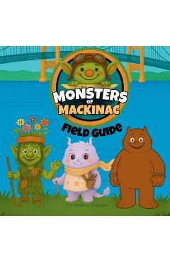 Monsters of Mackinac Field Guide - Stefanie Congdon