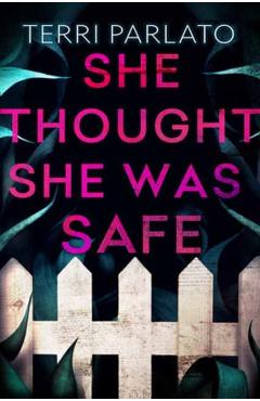 She Thought She Was Safe - Terri Parlato