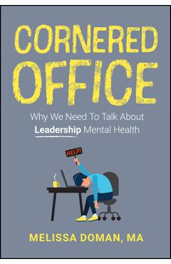 Cornered Office: Why We Need to Talk about Leadership Mental Health - Melissa Doman