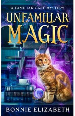 Unfamiliar Magic - Bonnie Elizabeth