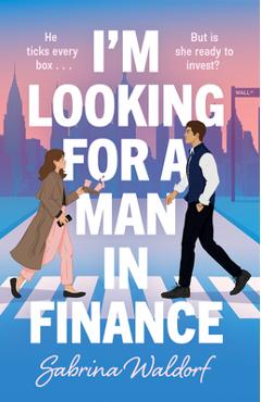 I\'m Looking for a Man in Finance - Sabrina Waldorf