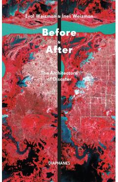 Before & After: The Architecture of Disaster - Eyal Weizman