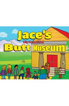 Jace's Big Beautiful Butt Museum - Jace Nisenkier