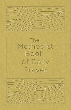 The Methodist Book of Daily Prayer, Deluxe Edition - Matt Miofsky
