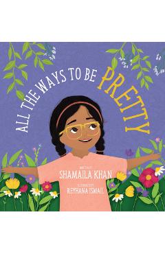All the Ways to Be Pretty - Shamaila Khan
