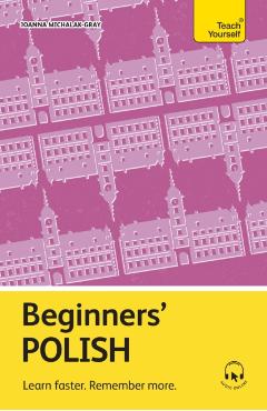 Beginners' Polish: Learn Faster. Remember More. - Joanna Michalak-gray