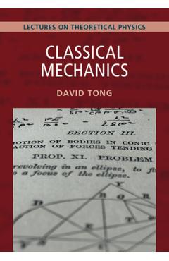 Classical Mechanics: Volume 1: Lectures on Theoretical Physics - David Tong