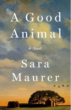 A Good Animal - Sara Maurer