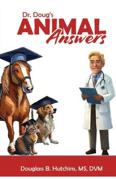 Dr. Doug's Animal Answers - Dvm B. Hutchins
