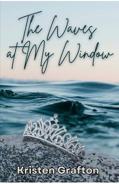 The Waves at My Window - Kristen Grafton