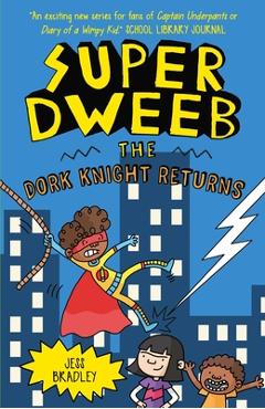 Super Dweeb: The Dork Knight Returns - Jess Bradley