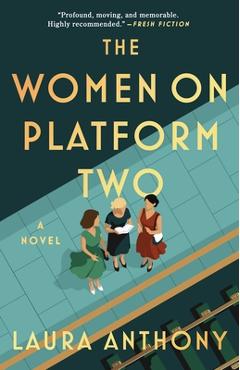 The Women on Platform Two: A Novel of Ireland - Laura Anthony