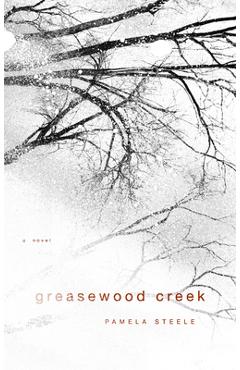 Greasewood Creek - Pamela Steele