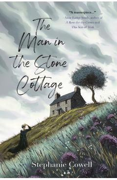 The Man in the Stone Cottage - Stephanie Cowell