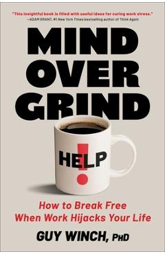 Mind Over Grind: How to Break Free When Work Hijacks Your Life - Guy Winch - Imagine 1