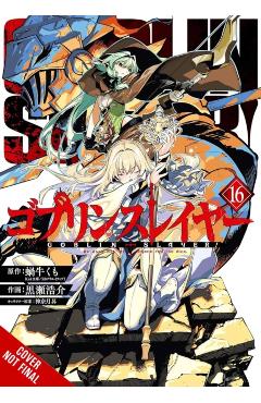 Goblin Slayer, Vol. 16 (Manga): Volume 16 - Kumo Kagyu