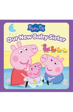 Peppa Pig: Our New Baby Sister (Pob Storybook)