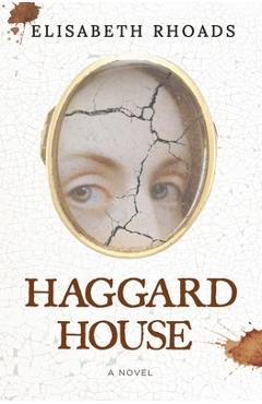 Haggard House - Elisabeth Rhoads