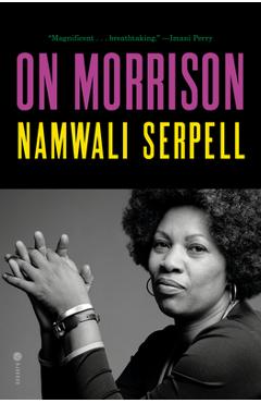 On Morrison - Namwali Serpell