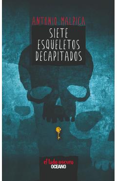Siete Esqueletos Decapitados - Antonio Malpica