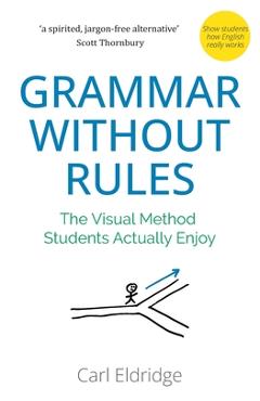 Grammar Without Rules: The Visual Method Students Actually Enjoy - Carl Eldridge - Imagine 1