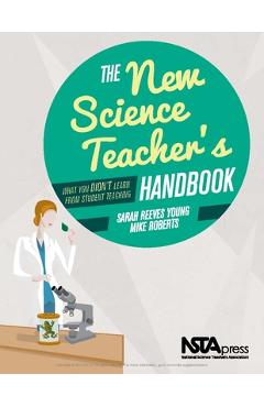 The New Science Teacher's Handbook: What You Didn't Learn from Student Teaching - Sarah Young