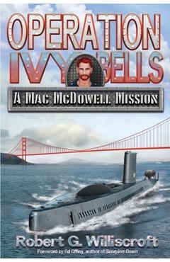 Operation Ivy Bells: A Mac McDowell Mission