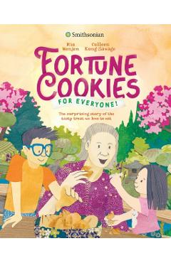 Fortune Cookies for Everyone! (Smithsonian): The Surprising Story of the Tasty Treat We Love to Eat - Mia Wenjen