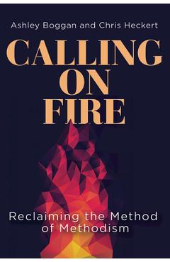 Calling on Fire: Reclaiming the Method of Methodism