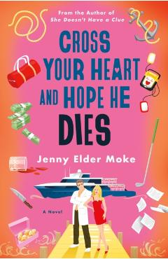 Cross Your Heart and Hope He Dies - Jenny Elder Moke
