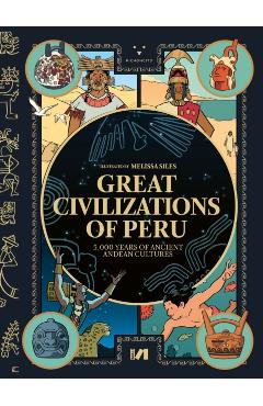 Great Civilizations of Peru: 5,000 Years of Ancient Andean Cultures - Cecilia Pardo